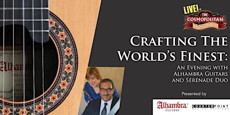 LIVE! at the Cosmopolitan Music Hall - Crafting the World's Finest: An Evening with Alhambra Guitars and Serenade Duo primary image