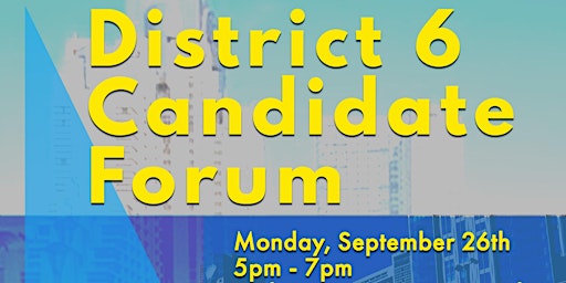 District 6 Candidate Forum