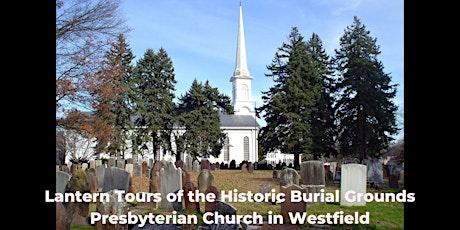Lantern Tours at the Presbyterian Church of Westfield's Burial Grounds