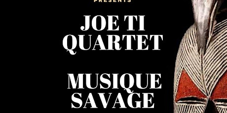 Image principale de Joe Ti Quartet - Musique Savage