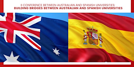 II CONFERENCE BETWEEN AUSTRALIAN AND SPANISH UNIVERSITIES - ONSITE