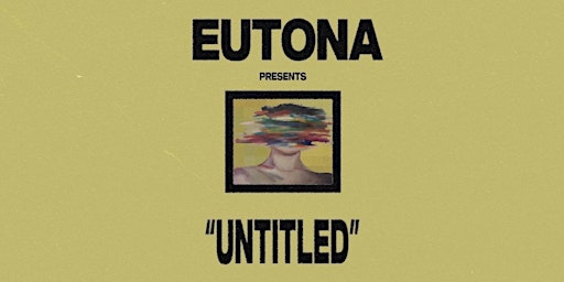EUTONA presents "UNTITLED"