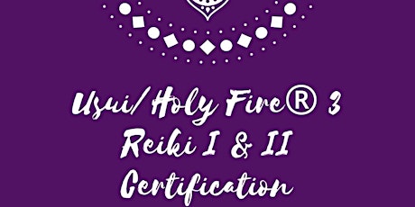 Usui/Holy Fire® III Reiki I & II certification