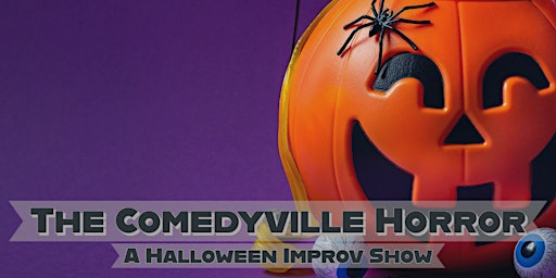 The Comedyville Horror: A Halloween Improv Show