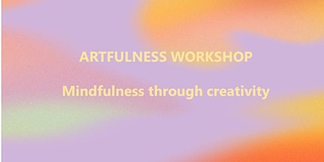 ArtFulness - Mindfulness Through Art