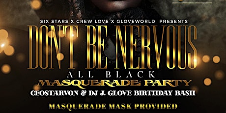 Dont Be Nervous: All Black Masquerade CEOSTARVON & DJ.JGLOVE BDAY BASH