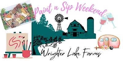Weekend Getaway ~ Glamp & Paint at Wrighter Lake Farms