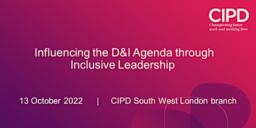 Influencing the D&I Agenda through Inclusive Leadership