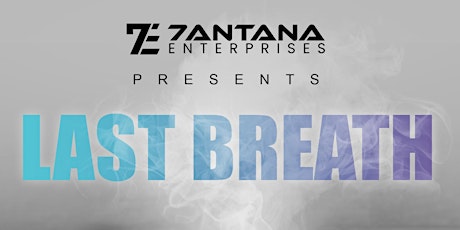 7antana Enterprises Presents: Last Breath