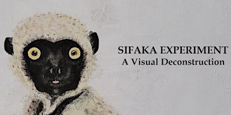 Art Exhibit:  SIFAKA EXPERIMENT (opening reception)