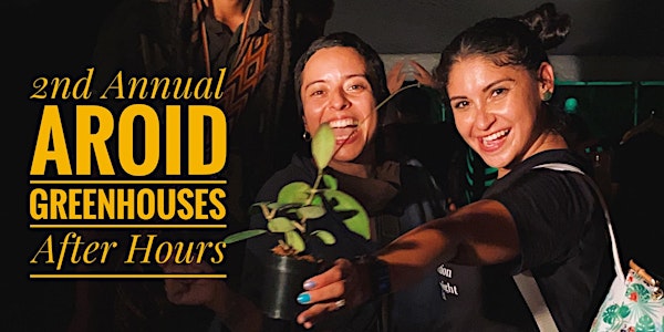 2nd Annual Aroid Greenhouses After Hours Party | Plant Sale