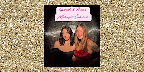 Hannah & Bria's Midnight Cabaret -  Part of Just for Laughs Toronto