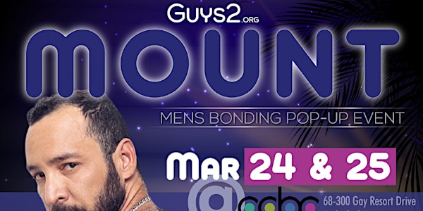 Guys 2 Mount - MARCH 24 & 25