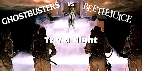 Ghostbusters vs Beetlejuice Trivia Night