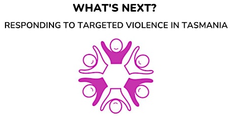 What's Next? Responding to targeted violence in Tasmania