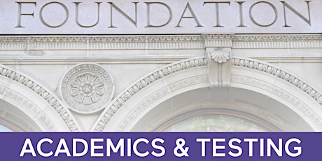 Creating A Strong College Foundation: Academics & Testing