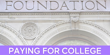 Creating A Strong College Foundation: Paying For College