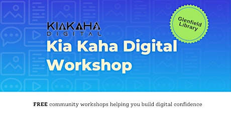 Kia Kaha Digital Workshop- Glenfield Library primary image