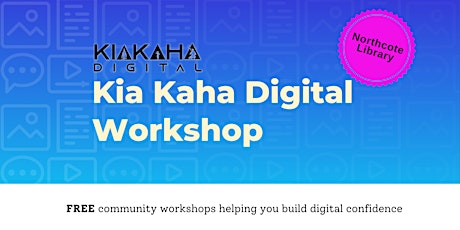 Kia Kaha Digital Workshop- Northcote Library primary image