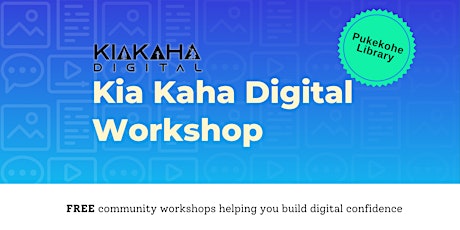 Kia Kaha Digital Workshop- Pukekohe Library primary image