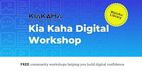 Kia Kaha Digital Workshop- Waiuku Library primary image