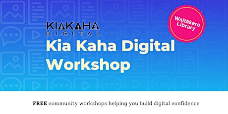 Kia Kaha Digital Workshop- Waitākere Library primary image
