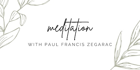 Meditation & Mind Guidance with Paul Francis Zegarac