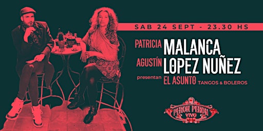 PATRICIA MALANCA + AGUSTIN LOPEZ NUÑEZ - PRESENTAN "EL ASUNTO"