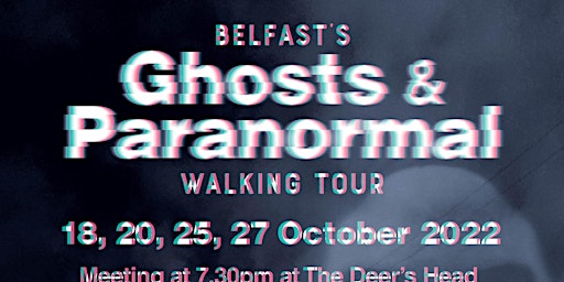 BELFAST 'S GHOSTS AND PARANORMAL TOUR