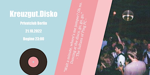 Kreuzgut.Disko • Privatclub Berlin