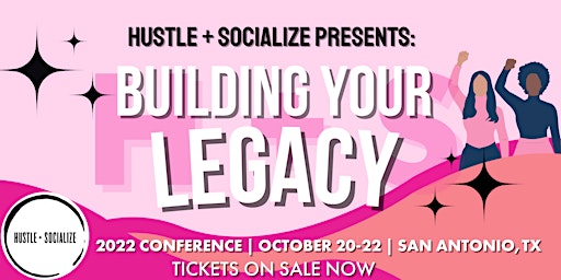 Hustle + Socialize Presents: "Building Your Legacy" 2022 Conference