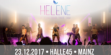 HELENE - Die Helene Fischer Tribute-Show in der Halle45 Mainz