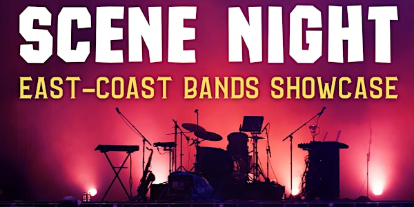 Scene Night: East Coast Bands Showcase!