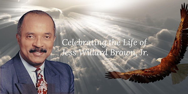 Celebrating the Life of Jess Willard Brown, Jr