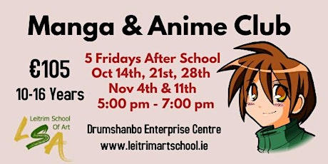 Manga & Anime Art  Club, 10-16yrs, Fri 5-7pm, Oct 14, 21, 28, Nov 4 & 11th