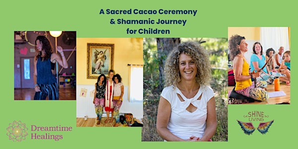 Sacred Cacao Ceremony w/ Shamanic Journey for Children.