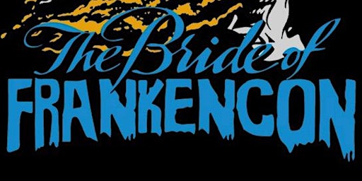 Orbit DVD Presents Bride of FrankenCon 2023