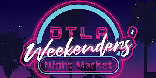 DTLA Weekenders' Night Market