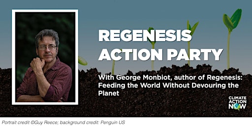 Climate Action Party: Regenesis with George Monbiot