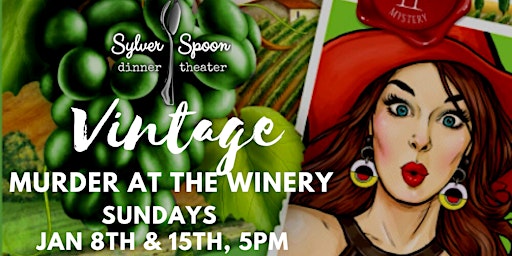 Vintage Murder! at the Winery, a Sylver Spoon Murder Mystery Dinner