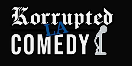 Korrupted Comedy @ The Wren Theatre In Hollywood