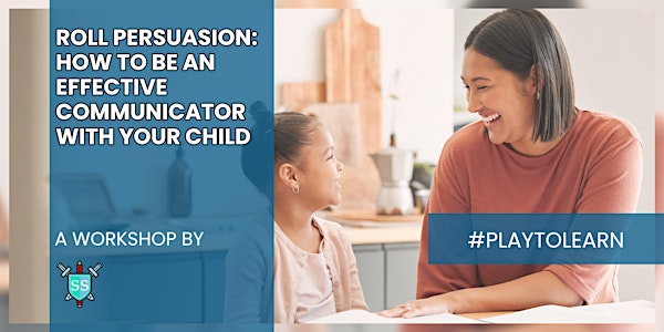 Roll Persuasion: How to Be an Effective Communicator With Your Child