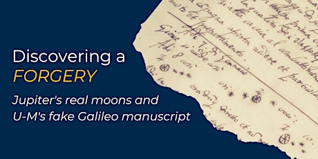 Discovering a Forgery: U-M's fake Galileo manuscript - In Person