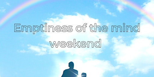 Emptiness of the Mind Weekend Retreat
