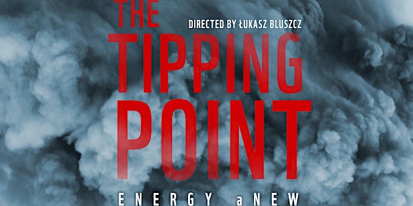 "THE TIPPING POINT. ENERGY ANEW" MOVIE SCREENING