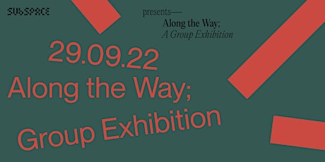 SUBSPACE - Along the Way, Group Exhibition