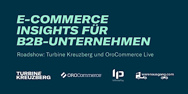 Turbine Kreuzberg & Oro Live in Mainz, E-Commerce-Insights für B2B