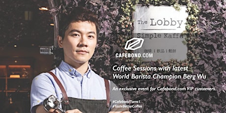  Cafebond.com Coffee Sessions w latest World Barista Champion Berg Wu (VIP) primary image