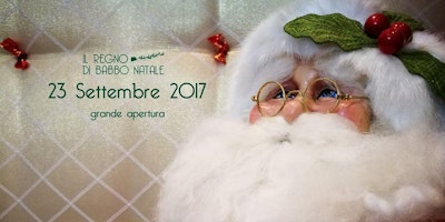 Grande Apertura - il Regno di Babbo Natale 2017 Grande Apertura - il Regno di Babbo Natale 2017