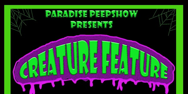 Paradise PeepShow Presents: Creature Feature Early Show